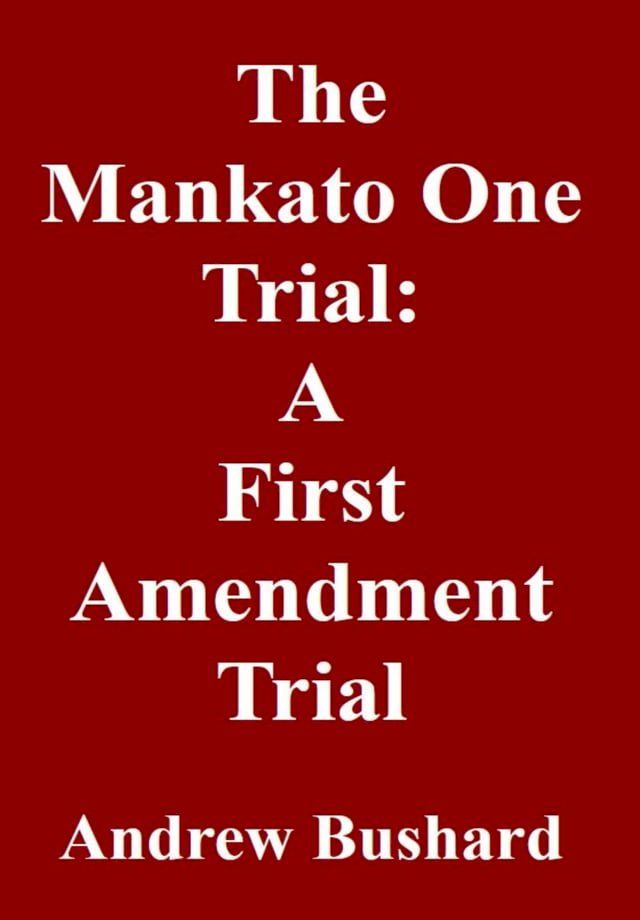  The Mankato One Trial: A First Amendment Trial(Kobo/電子書)