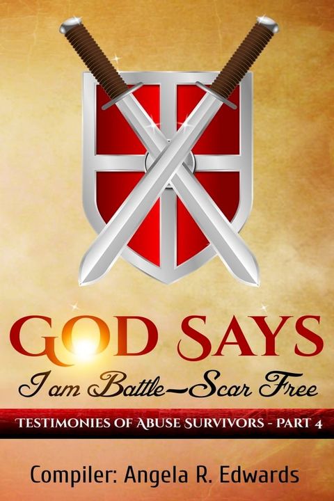 God Says I am Battle-Scar Free: Testimonies of Abuse Survivors - Part 4(Kobo/電子書)