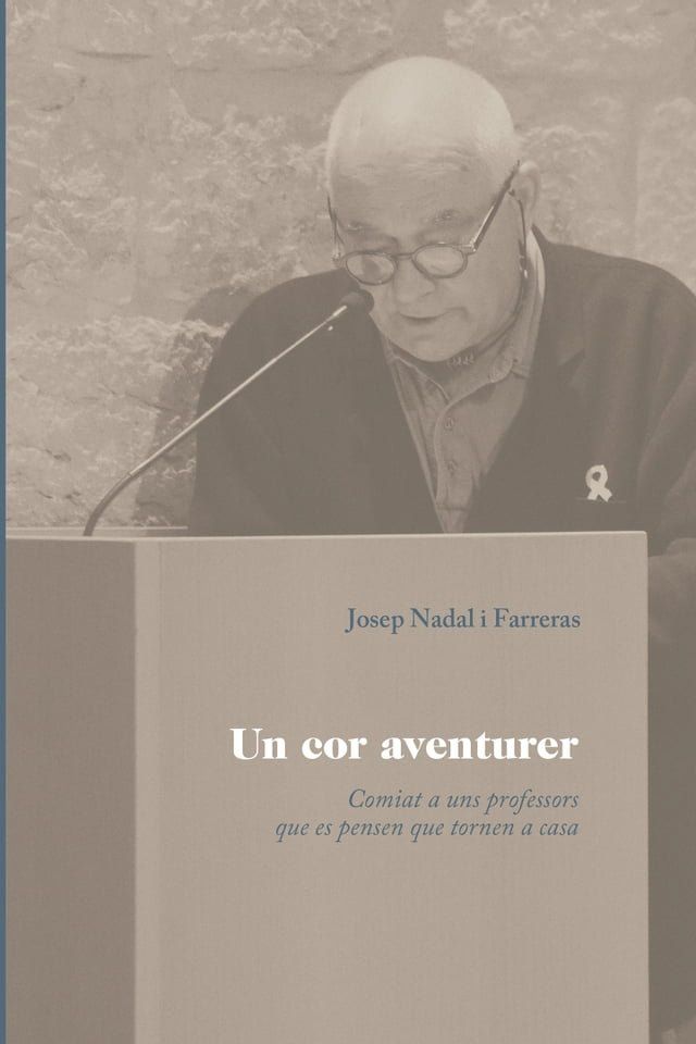  Un cor aventurer. Comiat a uns professors que es pensen que tornen a casa(Kobo/電子書)