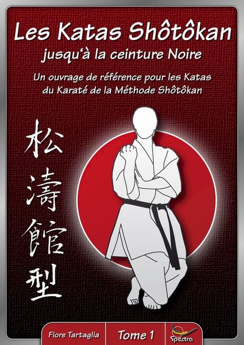 Les Katas Shotokan jusqu'&agrave; la ceinture Noire - Tome 1(Kobo/電子書)