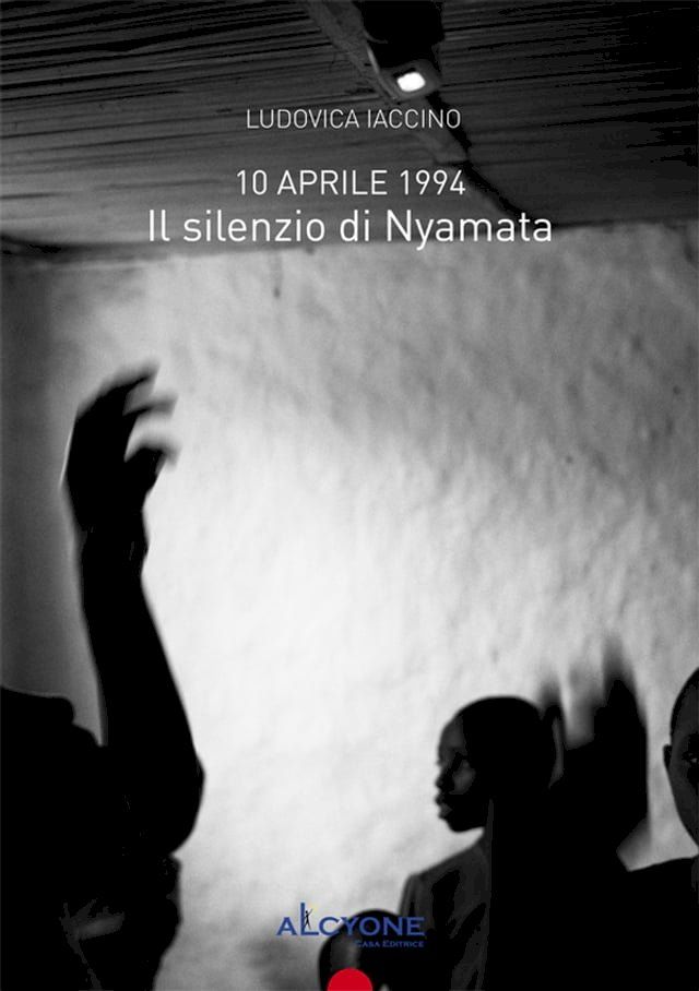  10 aprile 1994 Il Silenzio Di Nyamata(Kobo/電子書)