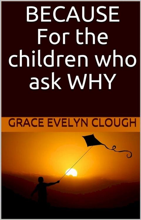 Because - For the Childred Who Ask Why(Kobo/電子書)