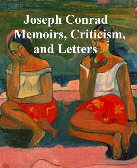 Joseph Conrad: 5 books of memoirs and essays(Kobo/電子書)