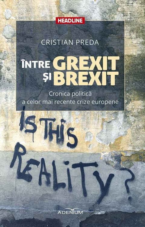 &Icirc;ntre Grexit și Brexit. Cronica politică a celor mai recente crize europene(Kobo/電子書)