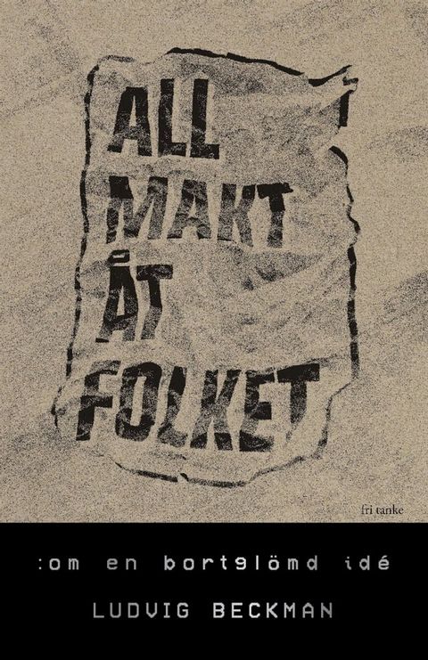 All makt &aring;t folket : Om en bortgl&ouml;md id&eacute;(Kobo/電子書)