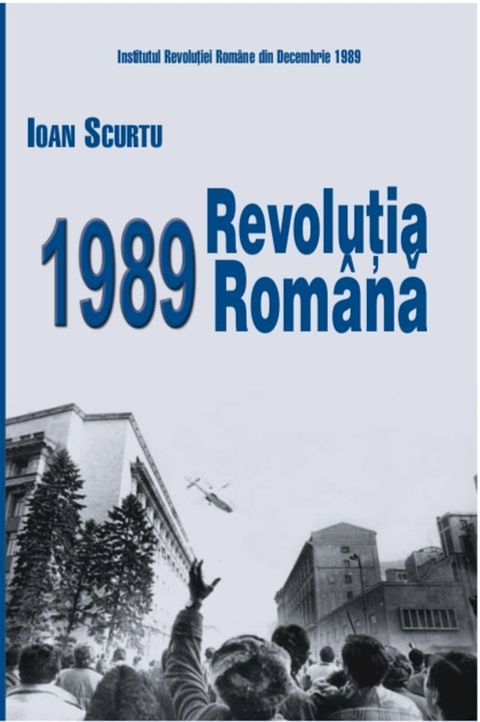 REVOLUTIA ROMÂNÃ DIN DECEMBRIE 1989 ÎN CONTEXT INTERNATIONAL(Kobo/電子書)