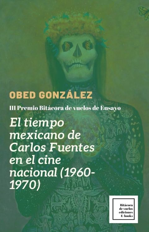 El tiempo mexicano de Carlos Fuentes en el cine nacional (1960-1970)(Kobo/電子書)