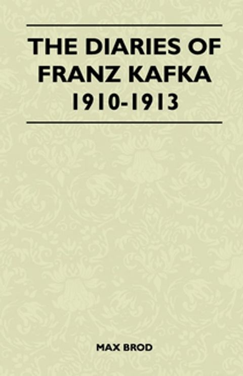 The Diaries of Franz Kafka 1910-1913(Kobo/電子書)