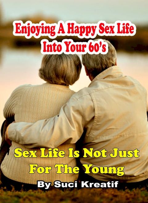 Enjoying a Happy Sex Life into your 60’s(Kobo/電子書)