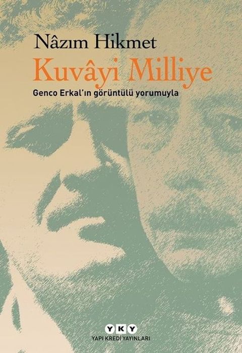 Kuvayi Milliye Nazım Hikmet: Genco Erkalın G&ouml;r&uuml;nt&uuml;l&uuml; Yorumuyla(Kobo/電子書)