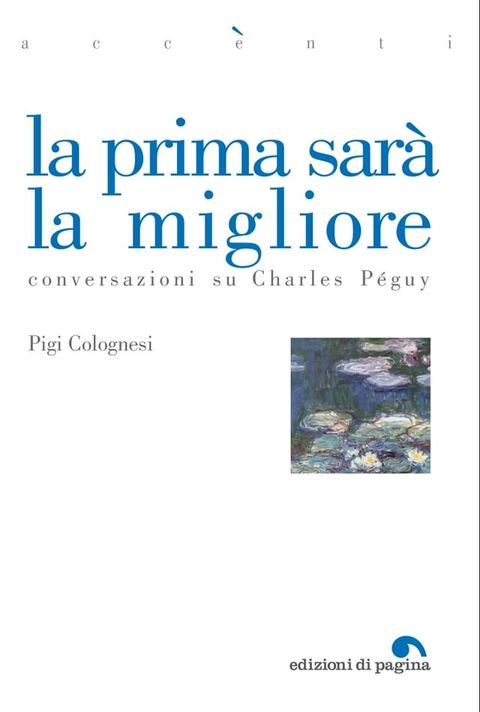 La prima sar&agrave; la migliore. Conversazioni su Charles P&eacute;guy(Kobo/電子書)