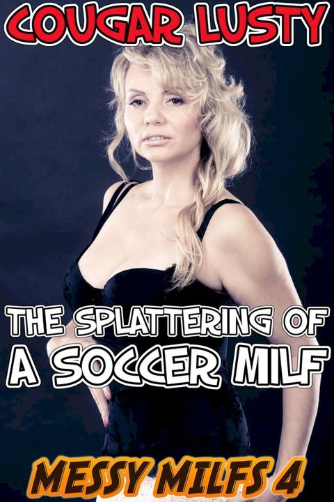 The splattering of a soccer milf(Kobo/電子書)