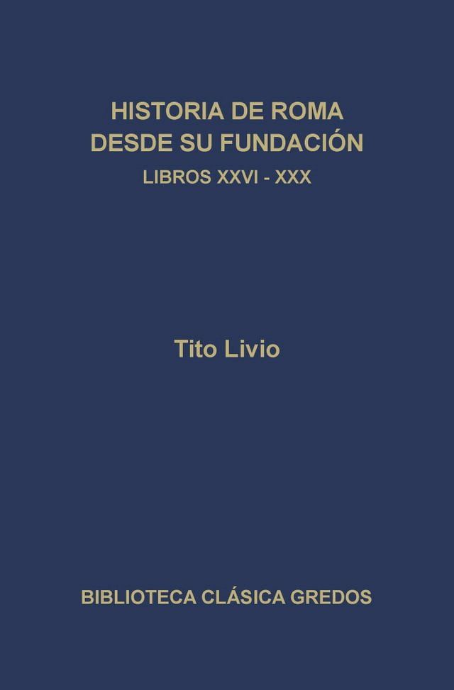  Historia de Roma desde su fundaci&oacute;n. Libros XXVI-XXX(Kobo/電子書)