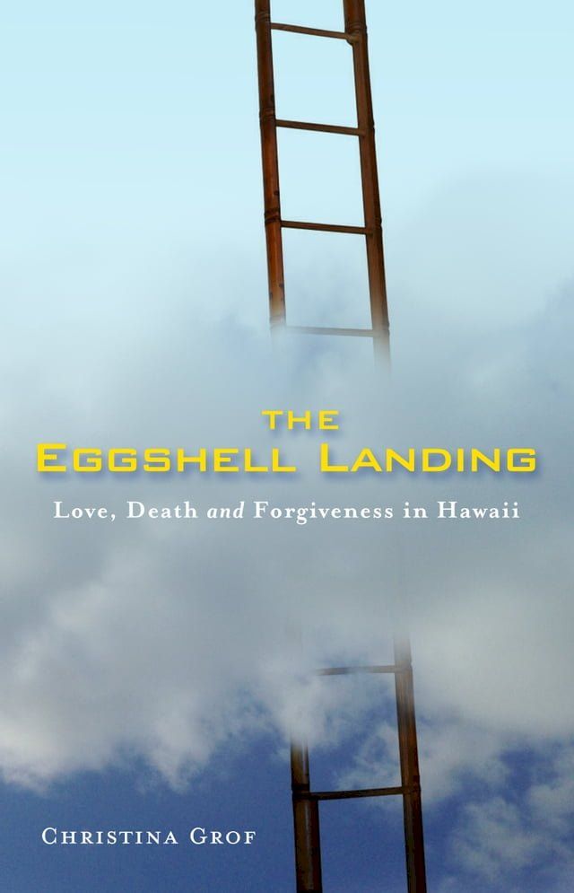  The Eggshell Landing: Love, Death and Forgiveness in Hawaii(Kobo/電子書)