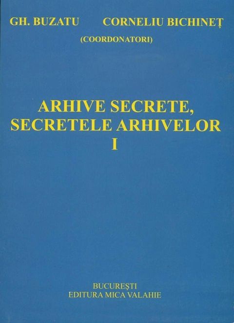 Arhive secrete, secretele arhivelor vol I(Kobo/電子書)