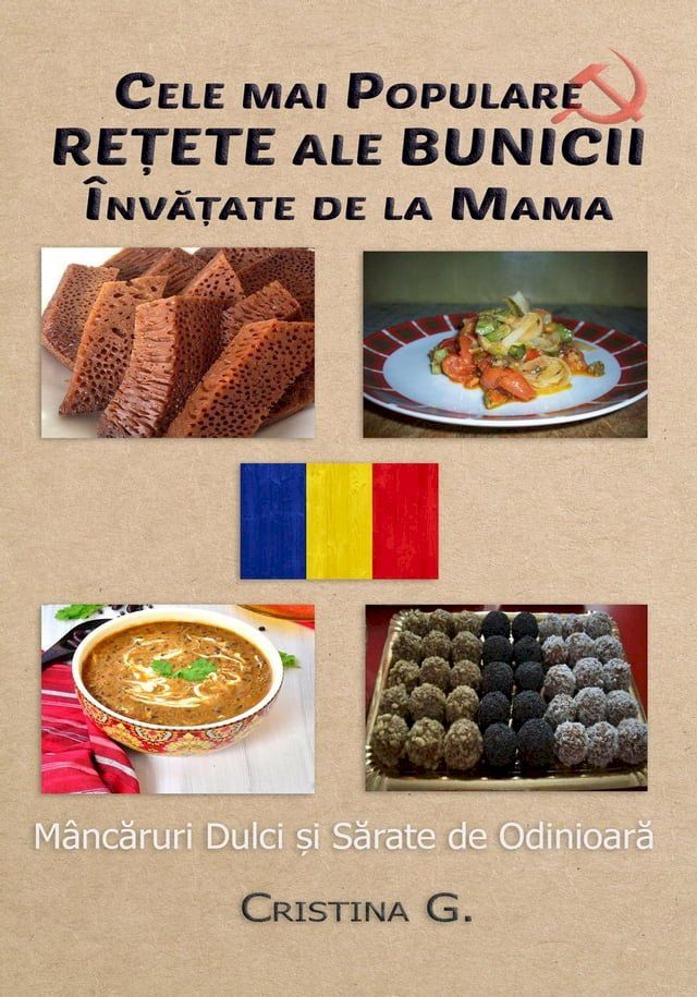  Cele mai Populare Retete ale Bunicii Invatate de la Mama: Mancaruri Dulci si Sarate de Odinioara(Kobo/電子書)