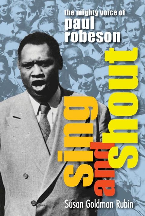 Sing and Shout: The Mighty Voice of Paul Robeson(Kobo/電子書)