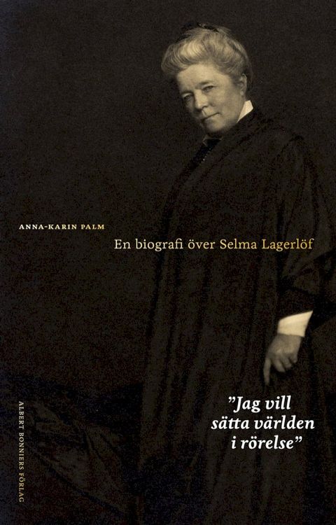 Jag vill s&auml;tta v&auml;rlden i r&ouml;relse : en biografi &ouml;ver Selma Lagerl&ouml;f(Kobo/電子書)