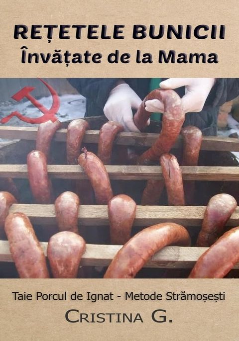 Retetele Bunicii Invatate de la Mama: Taie Porcul de Ignat - Metode Stramosesti(Kobo/電子書)