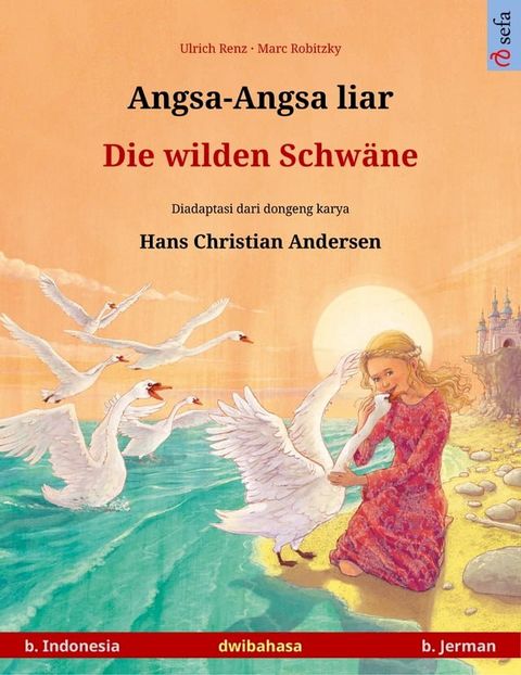 Angsa-Angsa liar – Die wilden Schw&auml;ne (b. Indonesia – b. Jerman)(Kobo/電子書)