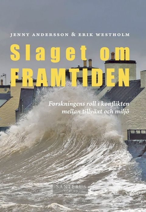 Slaget om framtiden : Forskningens roll i konflikten mellan tillv&auml;xt och milj&ouml;(Kobo/電子書)