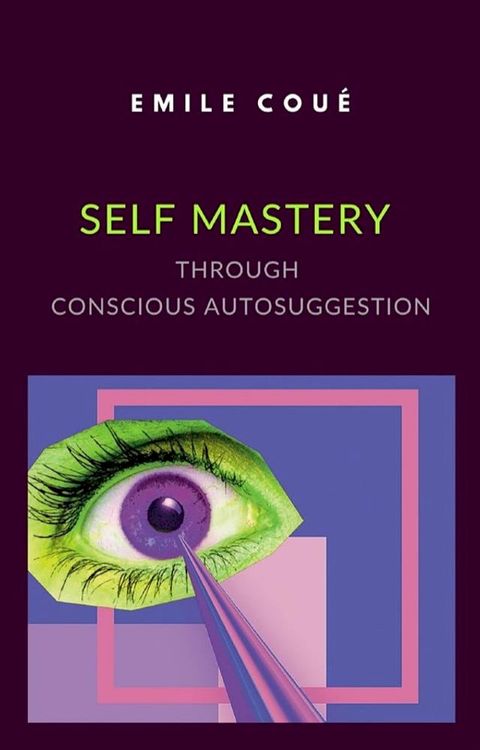 Self Mastery Through Conscious Autosuggestion (translated)(Kobo/電子書)