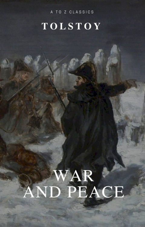 War and Peace (Complete Version,Best Navigation, Free AudioBook) (A to Z Classics)(Kobo/電子書)