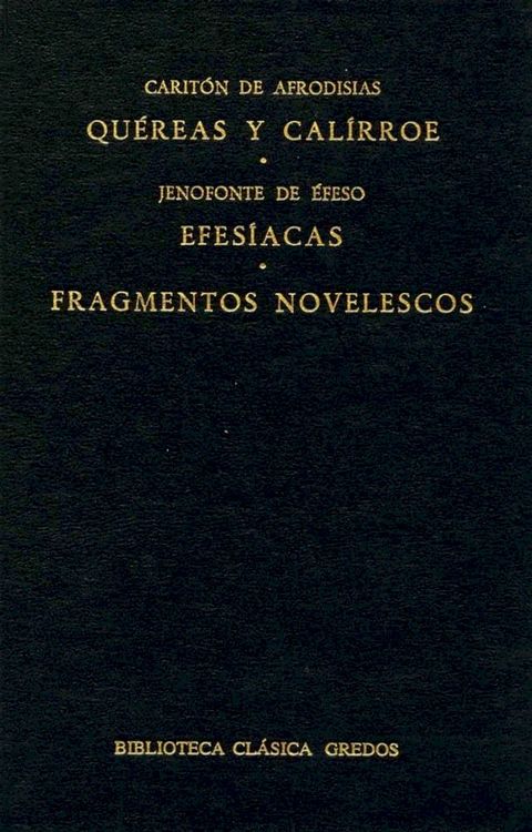 Qu&eacute;reas y Cal&iacute;rroe. Efes&iacute;acas. Fragmentos novelescos.(Kobo/電子書)