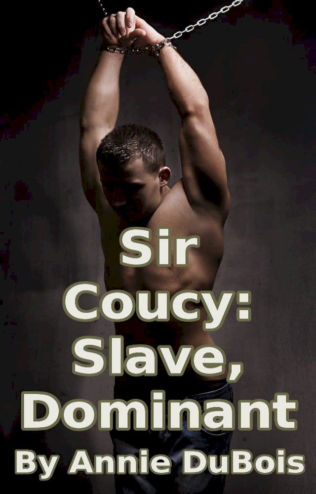  Sir Coucy: Slave, Dominant(Kobo/電子書)