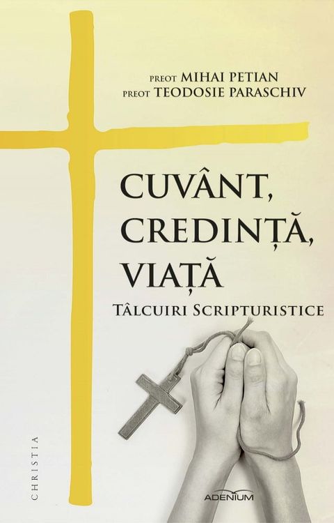 Cuv&acirc;nt, credință, viață. T&acirc;lcuiri scripturistice(Kobo/電子書)