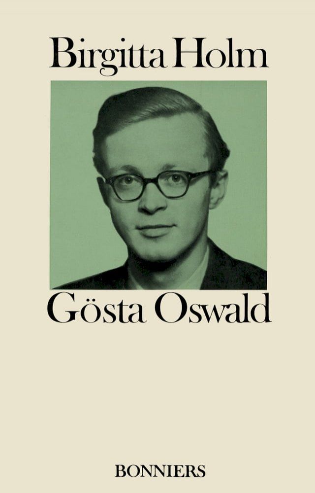  Gösta Oswald : hans liv och verk och hans förbindelse med det svenska 40-talet(Kobo/電子書)