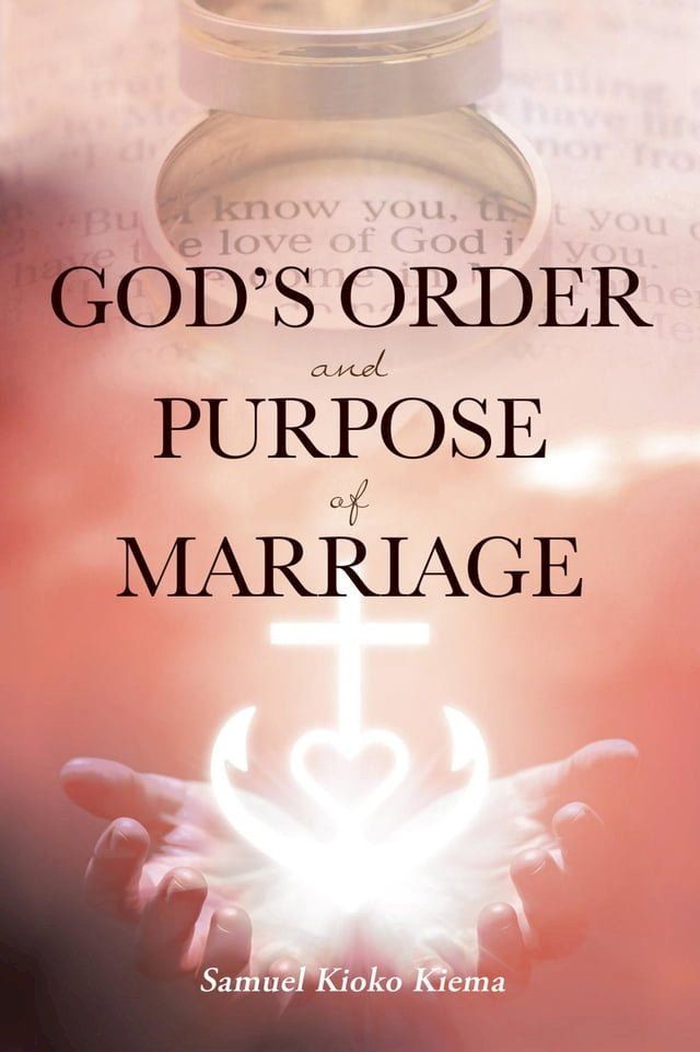  God's Order and Purpose of Marriage(Kobo/電子書)