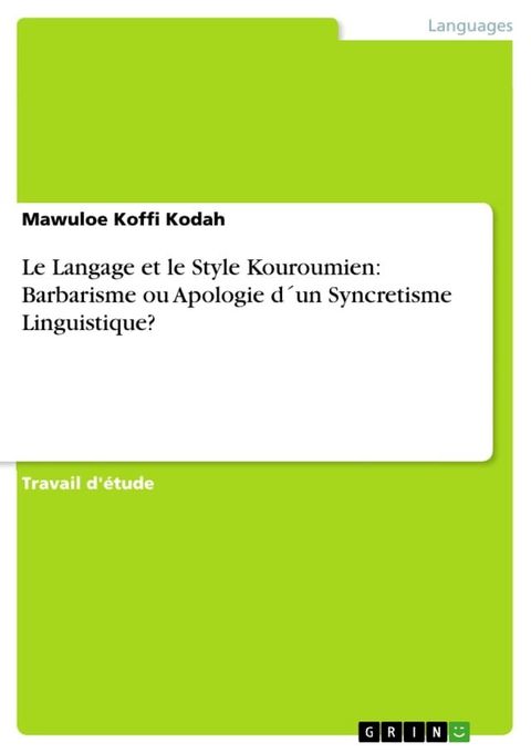 Le Langage et le Style Kouroumien: Barbarisme ou Apologie d&acute;un Syncretisme Linguistique?(Kobo/電子書)