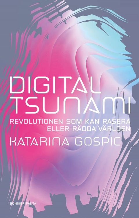 Digital tsunami : revolutionen som kan rasera eller r&auml;dda v&auml;rlden(Kobo/電子書)