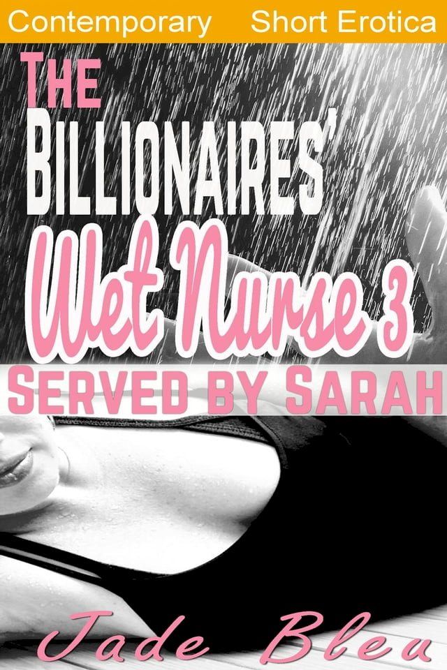  The Billionaires' Wet Nurse 3: Served by Sarah(Kobo/電子書)