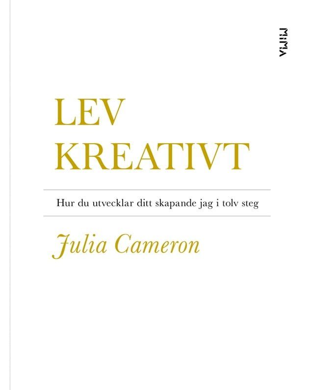  Lev kreativt: Hur du utvecklar ditt skapande jag i tolv steg(Kobo/電子書)