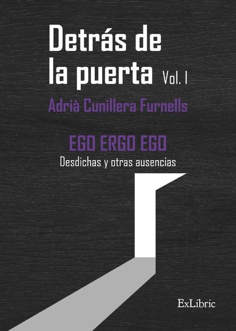 Detrás de la puerta. Vol.1 EGO ERGO EGO Desdichas y otras ausencias(Kobo/電子書)