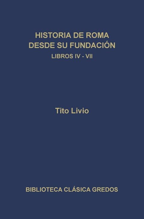 Historia de Roma desde su fundaci&oacute;n. Libros IV-VII(Kobo/電子書)