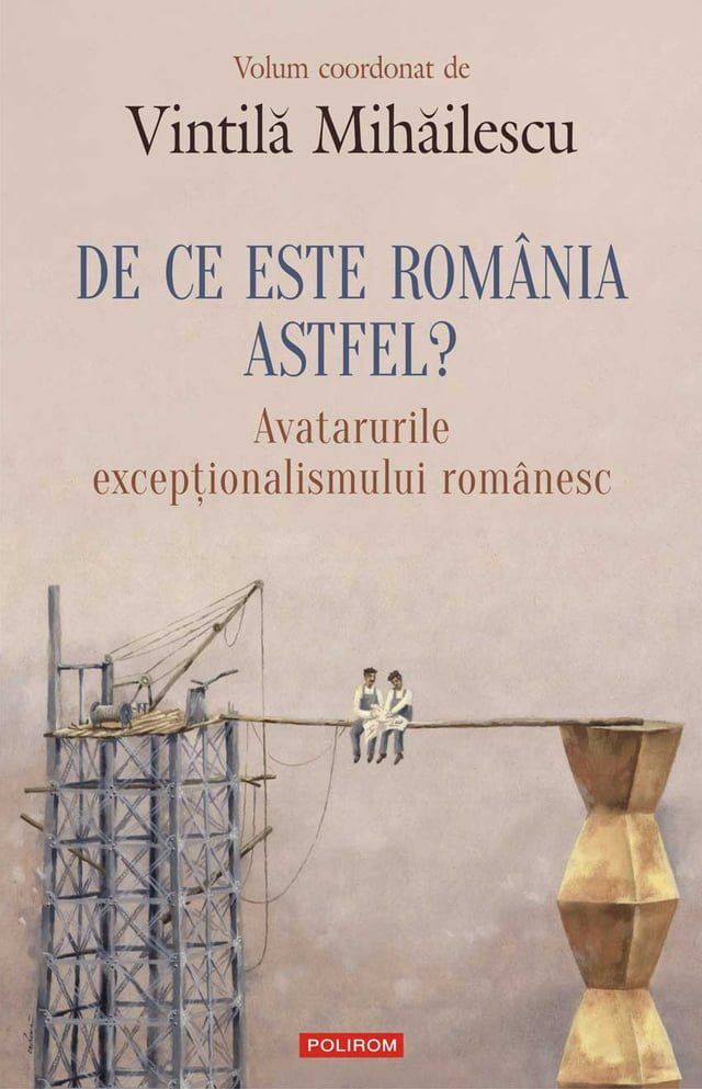  De ce este România astfel?: avatarurile excepţionalismului românesc(Kobo/電子書)