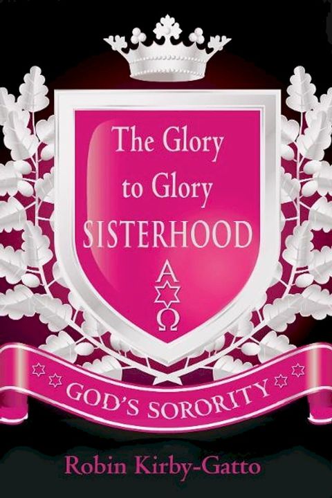 The Glory to Glory Sisterhood: God's Sorority(Kobo/電子書)