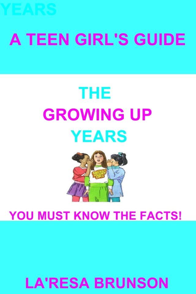  A Teen Girl’s Guide: The Growing Up Years(Kobo/電子書)