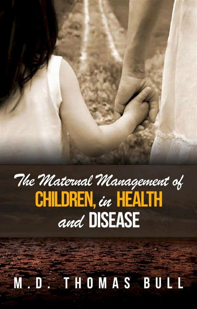  The Maternal Management of Children, in Health and Disease(Kobo/電子書)