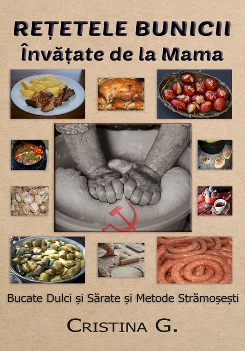 Retetele Bunicii Invatate de la Mama: Bucate Dulci si Sarate și Metode Stramosesti(Kobo/電子書)