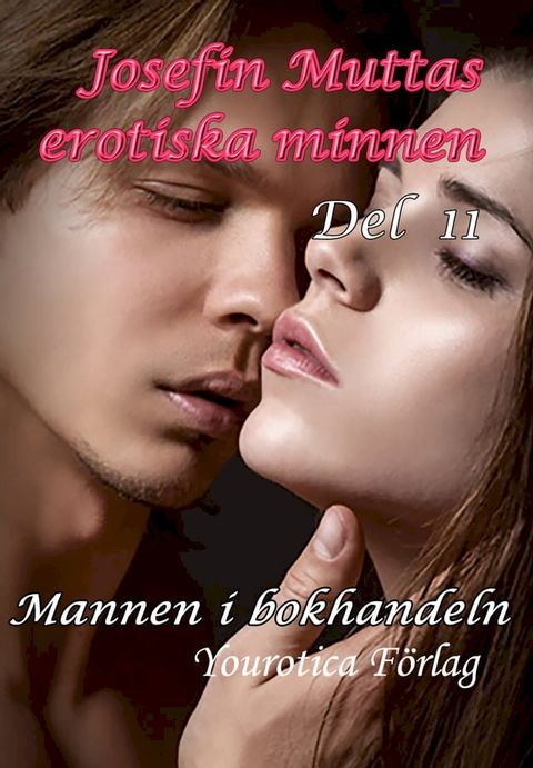 Josefin Muttas erotiska minnen - Del 11 - Mannen i bokhandeln(Kobo/電子書)