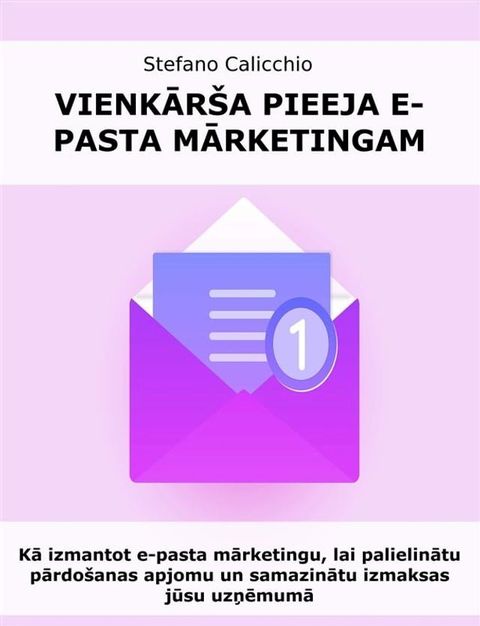 Vienkār&scaron;a pieeja e-pasta mārketingam(Kobo/電子書)