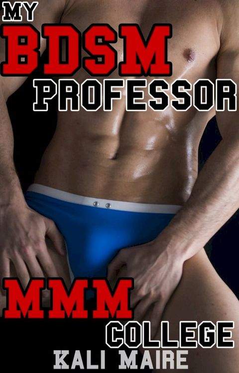 My BDSM Professor: MMM College Erotica(Kobo/電子書)