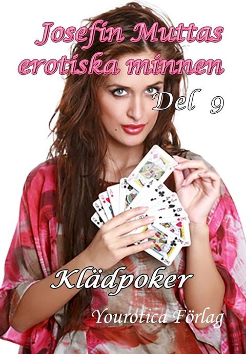 Josefin Muttas erotiska minnen - Del 9 - Kl&auml;dpoker(Kobo/電子書)