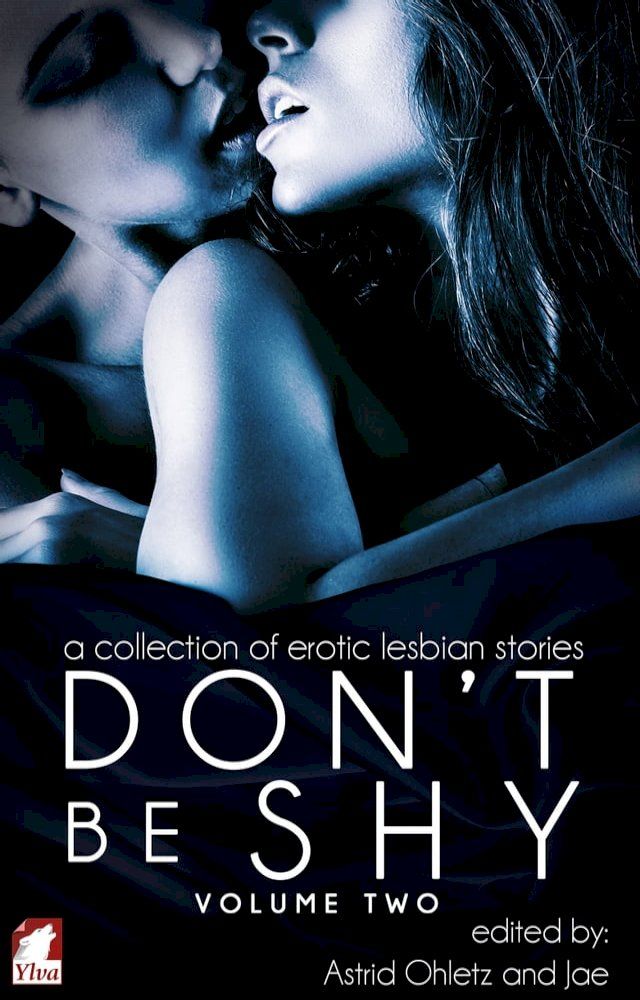  Don't Be Shy (Volume 2): A Collection of Erotic Lesbian Stories(Kobo/電子書)