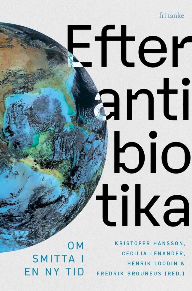  Efter antibiotika : Om smitta i en ny tid(Kobo/電子書)