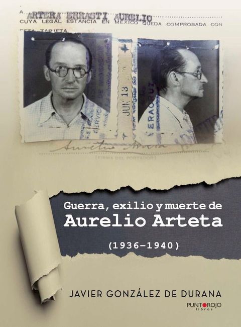 Guerra, exilio y muerte de Aurelio Arteta (1936 - 1940)(Kobo/電子書)